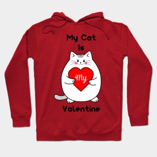 My Cat Is My Valentine Hoodie